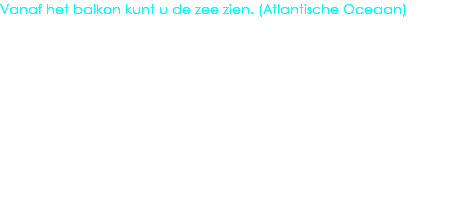 Vanaf het balkon kunt u de zee zien. (Atlantische Oceaan)